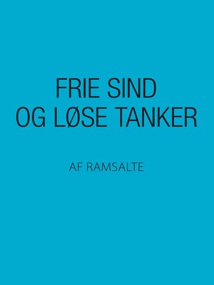 cover image of Frie sind og løse tanker